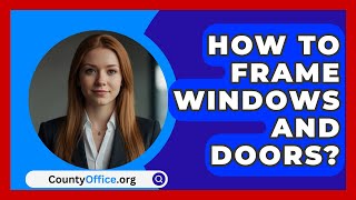 How To Frame Windows And Doors  CountyOfficeorg [upl. by Goren]