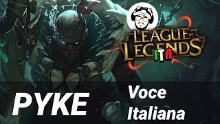 PYKE Voce Italiana  VOICE ITA [upl. by Wiese885]