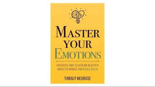 Master Your Emotions by Thibaut Meurisse  Full Audiobook [upl. by Tergram]