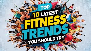 Top 10 Latest Fitness Trends You Should Try [upl. by Mccandless147]