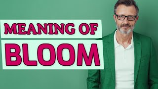 Bloom  Meaning of bloom [upl. by Nooj]