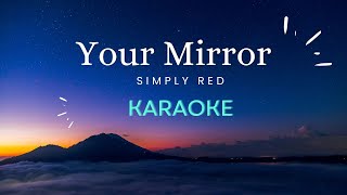 Your Mirror  Simply Red Karaoke Version [upl. by Laroy]