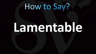 How to Pronounce Lamentable CORRECTLY [upl. by Lederer]