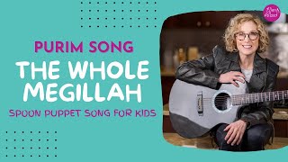 THE WHOLE MEGILLAH  PURIM SONG FOR CHILDREN [upl. by Lerim321]