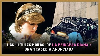 Las últimas horas de la PRINCESA DIANA  Una Tragedia Anunciada [upl. by Acirederf]