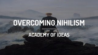 Overcoming Nihilism [upl. by Led]