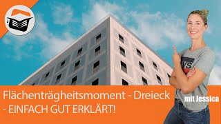 Flächenträgheitsmoment  Dreieck  Berechnen  Einfach sehr gut erklärt  Elastostatik mit Jessica [upl. by Adnylg]