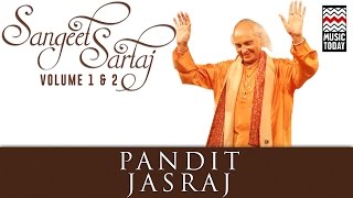 Sangeet Sartaj  Pandit Jasraj  Volume 1amp2  Audio Jukebox  Classical  Vocal  Music Today [upl. by Nala]