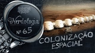 Colonização Espacial  Nerdologia [upl. by Etnahsa]