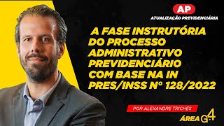 AP Prof Alexandrefase instrutória do Processo Administrativo Previdenciário com base na IN n°12822 [upl. by Ingrid]