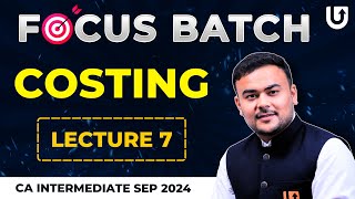 Costing  Lecture 7  CA Inter Sep 2024  Focus Batch  CA Pranav Popat cainter [upl. by Lyris804]