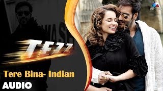 Tezz  Tere Bina  Indian Full Audio Song  Ajay Devgn  Kangana Ranaut [upl. by Nahum553]