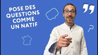 Comment poser des questions naturellement en français [upl. by Dniren]