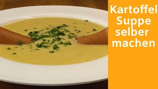 Kartoffelsuppe selber machen  Kartoffelsuppe Rezept einfach cremige Kartoffelsuppe selber machen [upl. by Eiramacissej]