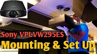 Sony VPLVW295ES  Mounting and Set Up [upl. by Eisler]