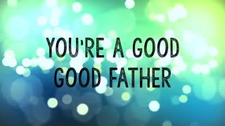 Good Good Father w Lyrics Chris Tomlin [upl. by Janicki]