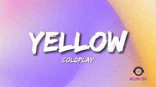 Yellow  Coldplay Lyrics  MELLOW LYRIC [upl. by Tichonn]