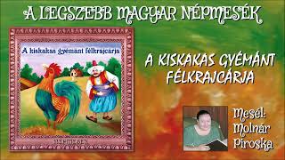 A kiskakas gyémánt fel krajcárja A legszebb magyar népmesék  mesél Molnár Piroska [upl. by Hserus806]