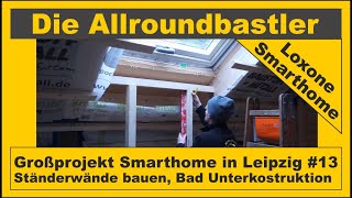 Großprojekt Smarthome in Leipzig 13 Ständerwände bauen  Bad Unterkonstruktion [upl. by Ytsirhc]