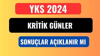 YKS 2024 KRİTİK GÜNLER SINAV SONUÇLARI NE ZAMAN AÇIKLANIR [upl. by Guod]