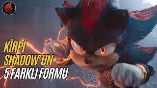 Kirpi Sonic 3te Göreceğimiz Shadowun Bilinmeyen 5 Farklı Formu [upl. by Luemas]