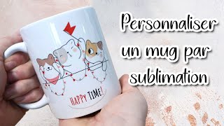 PERSONNALISER UN MUG AVEC LA SUBLIMATION [upl. by Dawes]