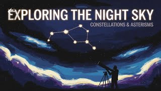 Exploring the Night Sky A Guide to Constellations and Asterisms [upl. by Haskell58]