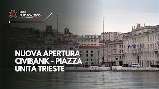 Nuova apertura Civibank  Piazza Unità Trieste [upl. by Irret888]