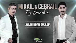 Mikail Cebrail Allahından Bulasın [upl. by Laurella496]