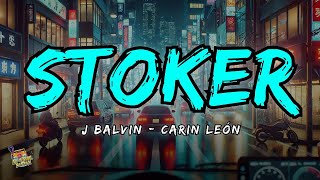 J Balvin Carin León  Stoker Letra  Lyrics [upl. by Taite273]