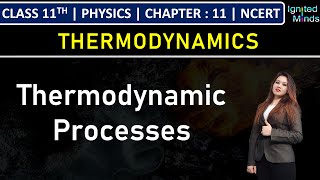 Class 11th Physics  Thermodynamic Processes  Chapter 11 Thermodynamics  NCERT [upl. by Aicinad]