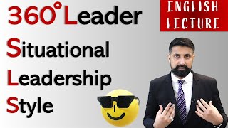 360 Degree Leader or Situational Leadership Style ENGLISH Lecture [upl. by Enyrhtak]