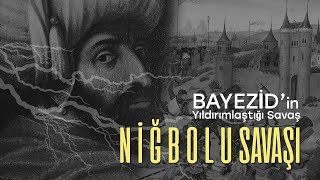 Bayezidin Yıldırımlaştığı Savaş Niğbolu Savaşı [upl. by Anemolif]