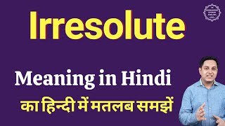 Irresolute meaning in Hindi  Irresolute ka matlab kya hota hai [upl. by Trela670]