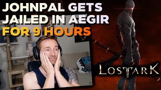 Johnpal Gets JAILED in Aegir for 9 HOURS  Lost Ark Gameplay [upl. by Sherl]