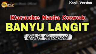 BANYU LANGIT  DIDI KEMPOT  KARAOKE LIRIK DANGDUT KOPLO  NADA COWOK [upl. by Ennalyrehc755]