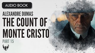 💥THE COUNT OF MONTE CRISTO ❯ Alexandre Dumas ❯ AUDIOBOOK Part 15 of 26 📚 [upl. by Onyx]