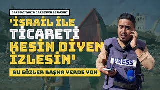 Gazzeliler anlattı Türkiye İsrail ile ticareti keserse biz gıdayı kıyafeti nereden bulacağız [upl. by Ecar]