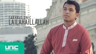 Fakhrul UNIC  Zikir Lailahaillallah Official Video ᴴᴰ [upl. by Eads]