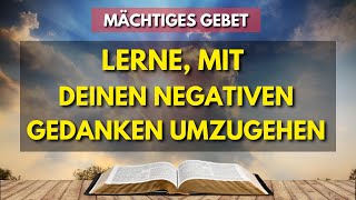 MÄCHTIGES GEBET  LERNE MIT DEINEN NEGATIVEN GEDANKEN UMZUGEHEN  TÄGLICHE ANDACHT [upl. by Etna]