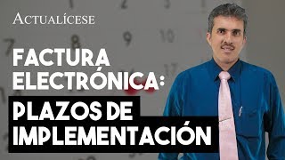 Plazos de implementación de la factura electrónica [upl. by Lokim268]