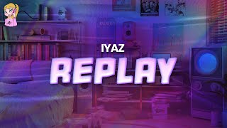 Iyaz  Replay  Lyrics [upl. by Clarey]