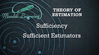 Sufficiency  Sufficient Estimators  Properties of Estimators  Theory of Estimation  Inference [upl. by Aihsemot]