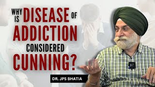 Why is disease of addiction considered cunning drjpsbhatia [upl. by Ailehs]