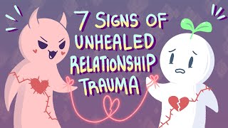 7 Signs Of Unhealed Relationship Trauma [upl. by Zadack]