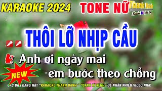 Karaoke Thôi Lỡ Nhịp Cầu Tone Nữ  Nhạc SỐng Phối Hay  Karaoke Thanh Danh [upl. by Schoening]