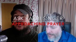 Ask Rabbi Singer Approaching Prayer [upl. by Hpejsoj]