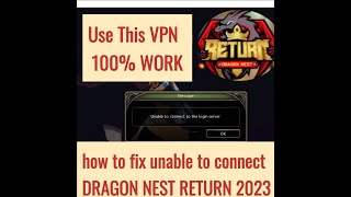 fix unable to connect Dragon Nest Return 100 work [upl. by Nnayd]