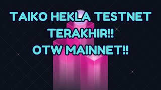 GRATIS TAIKO HEKLA TESTNET TERAKHIR OTW MAINNET [upl. by Hogue574]