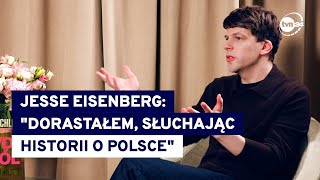 Jesse Eisenberg o miłości do Polski moje pokolenie było ciekawe skąd pochodzi nasza rodzina [upl. by Creighton]